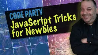 Code Party: JavaScript Tricks for Newbies