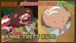 Anne Theft Auto and Breakout Star - Amphibia Review