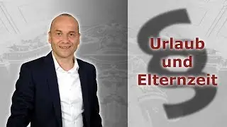 Urlaub und Elternzeit - Nachholung möglich | Fachanwalt für Arbeitsrecht Alexander Bredereck