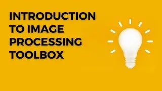 Introduction to MATLAB image processing/ Computer vision toolbox (A walkthrough tutorial)