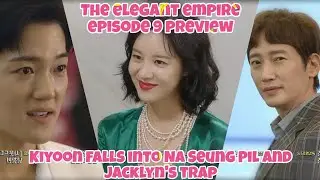 Kiyoon falls into Na Seung Pil and Jacklyn's trap | EPISODE 9 PREVIEW |The Elegant Empire 우아한 제국