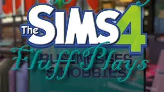 FluffPlays: TS4 Business Hobbies -  Ep 0