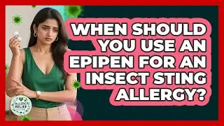 When Should You Use An EpiPen For An Insect Sting Allergy? - Allergy Relief Guide