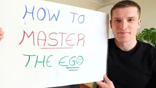 Full Guide: How To Truly Master The Ego