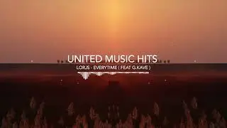 Lorjs - Everytime (feat. G.Kave) [Popular Deep House Songs] [Top Charts 2021] [United Music Hits]