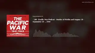 The Battles of Peleliu and Angaur 🎙️ Pacific War Podcast Episode 148