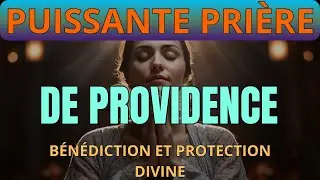 Une Pri&egrave;re Puissante Pour La Providence Divine Dans Votre Vie