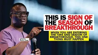 WHEN YOU ARE ENTERING THE SEASON OF BREAKTHROUGH, YOU WILL NOTICE THESE SIGNS - APOSTLE AROME OSAYI