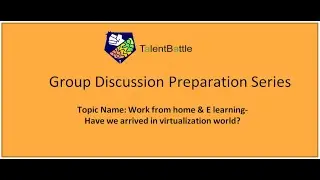 Group discussion on Work from home & E learning - Have we arrived in virtualization world?