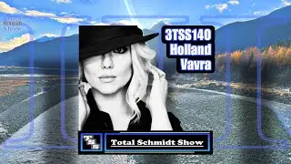 Total Schmidt Show with Holland Vavra (3TSS140)