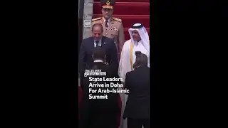 State Leaders Arrive in Doha For Arab-Islamic Summit