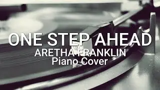 One Step Ahead - Aretha Franklin (Piano Cover) |『I'm only one step ahead of heartbreak』