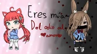 Eres mía~ || • Del odio al amor• ( Yuri) || Cap 3 || Gacha life