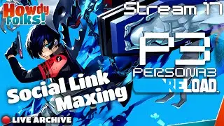 In Further Pursuit of Women | Persona 3 Reload | Stream 17