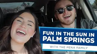 Fun in the Sun in Palm Springs with the Pena Family