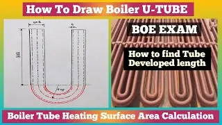 How to draw boiler U-TUBE | How to find U tube developed length | Heating surface area calculation