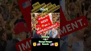 We need an Impeachment. (Part 3)
