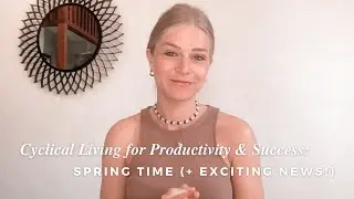 Cyclical Living for Productivity & Success: Spring Time (Spring Equinox)
