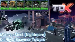 Man vs. Steel Nightmare with Oil Rig and Spawner Towers | Tower Defense X (TDX) | Roblox