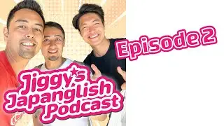 Episode 2: JIGGY's Japanglish Podcast