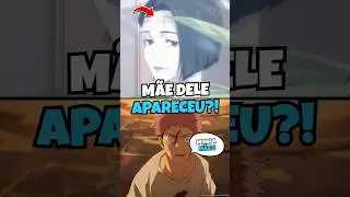 Por que M&atilde;e do ITADORI tem CICATRIZ? 😱😰