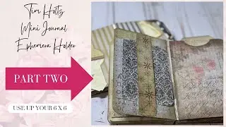 Tim Holtz Mini Journal - Ephemera Holder - Use Up Your 6 x 6 Paper Pad - Part Two