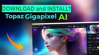 Как загрузить и установить Topaz Gigapixel AI
