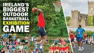 Ireland's BIGGEST Outdoor Basketball Exhibition Game