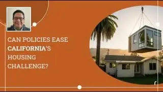 Can Policies Ease California&rsquo;s Housing Challenge?