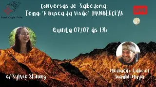 Live: Conversas de Sabedoria - Tema: Busca da Vis&atilde;o - Hanbleceya