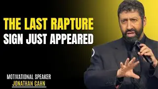 THE LAST RAPTURE SIGN JUST APPEARED | JONATHAN CAHN | BEST MOTIVATIONAL SPEECH