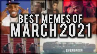 Recap of the Best Memes of March 2021