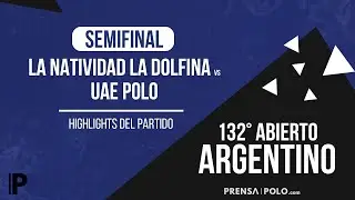 132&deg; Abierto Argentino de Polo #Palermo |La Natividad La Dolfina vs UAE Polo