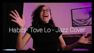 Habits - Tove Lo (PMJ Haley Reinhart) Jazz Cover -Nessa 