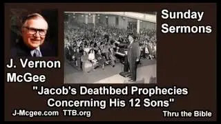 Jacob's Deathbed Prophecies Concerning His 12 Sons - J Vernon McGee - FULL Sunday Sermons
