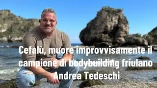 Cefalù, muore improvvisamente il campione di bodybuilding friulano Andrea Tedeschi