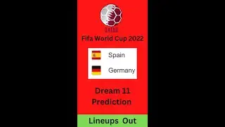 Spain vs Germany - Today Lineup | Dream 11 Predictions | #fifaworldcup2022 #dream11 #Spain #germany