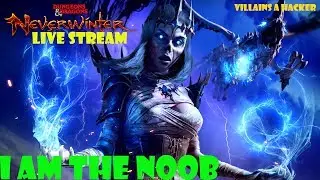 Neverwinter Live Stream - I AM THE NOOB I HAVE NO POWER!!!