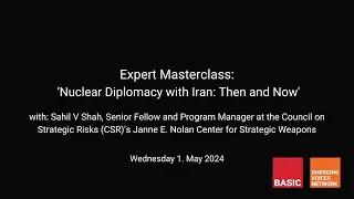 EVN Masterclass: Nuclear Diplomacy with Iran: Then and Now, with Sahil V Shah