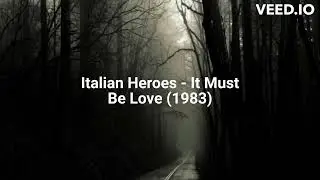 Italian Heroes - It Must Be Love (1983)