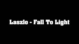 Laszlo   Fall To Light