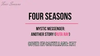 Four Seasons - Mystic Messenger: Another Story [final ruta Ray] | (cover en espa&ntilde;ol) ♬Kat♬