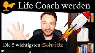 Life Coach werden - Die 5 wichtigsten Schritte zum Erfolg 🚀