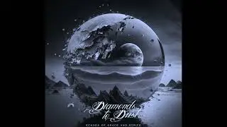Diamonds to Dust - A Shadow Cast Eternally