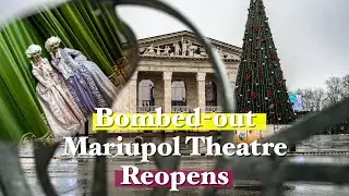 Russia reopens historic theatre devastated by siege of Mariupol ahead of New Year
