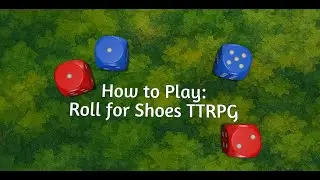 How to Play: Roll for Shoes TTRPG System