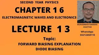 2nd Year Physics, Lecture 13, Chapter 16, Forward Bias And Biasing Theory Of PN Junction Diode.