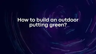 How to build an outdoor putting green?