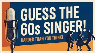 Can You Guess Who Sang These 60s Hits?