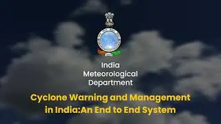 Cyclone Warning and Management in India : An End to End System